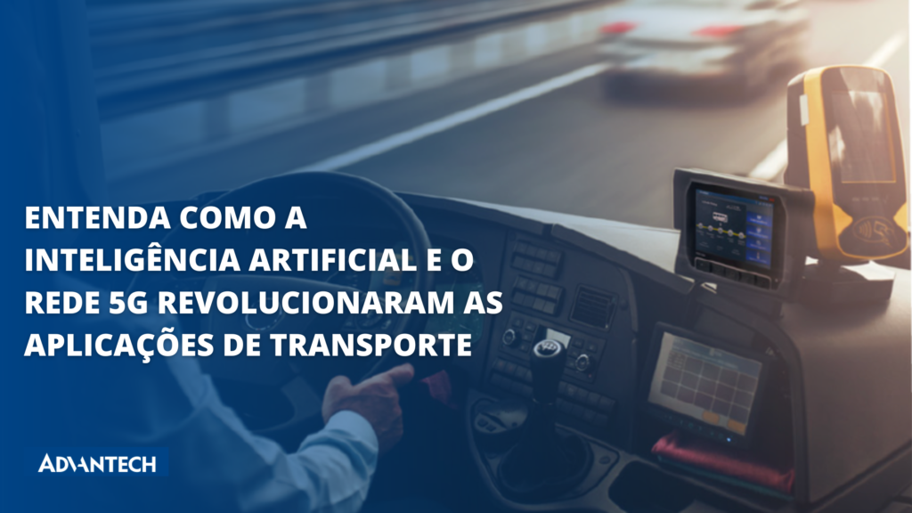 Entenda como a inteligência artificial e o 5G revolucionaram as aplicações de transporte